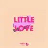 Little Love (feat. Joe Killington) - Single album lyrics, reviews, download