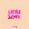 Stream & download Little Love (feat. Joe Killington) - Single