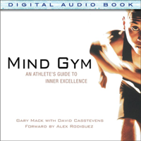 Gary Mack & David Casstevens - Mind Gym: An Athlete's Guide to Inner Excellence (Unabridged) artwork