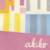 akiko - I Want You To Be My Baby