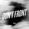Don't Front - Single album lyrics, reviews, download