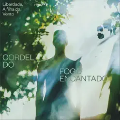Liberdade, A Filha Do Vento - Single - Cordel Do Fogo Encantado Liberdade, A Filha Do Vento - Single - Cordel Do Fogo Encantado