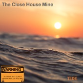 The Close House Mine - Tide