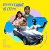 Everything Is Litty (feat. Fly Kaison & Dai Burger) - Single album lyrics, reviews, download
