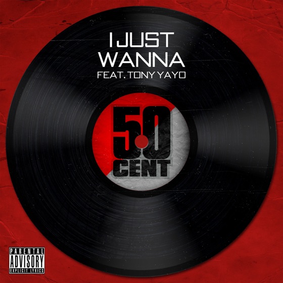 Cover artwork for I Just Wanna (feat. Tony Yayo)