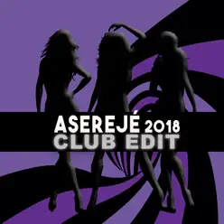 Aserejé (2018 Club Edit) - Single - Las Ketchup