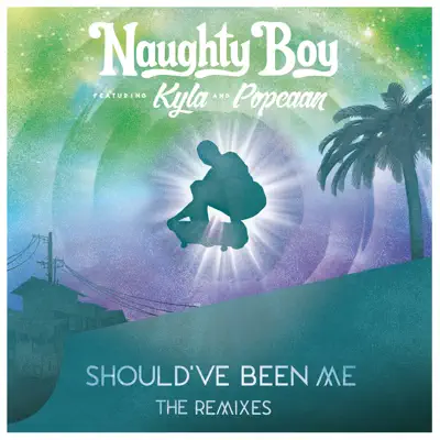Should've Been Me (feat. Kyla & Popcaan) [The Remixes, Pt. 2] - Single - Naughty Boy