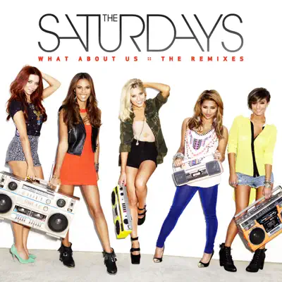 What About Us (The Remixes) - EP - The Saturdays