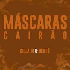 Máscaras Cairão - Single by Dendê, Killa Bi & Biel Paradoxo album reviews, ratings, credits