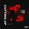 Cutting Up (feat. Lil Quil, Yung Mal & SG Tip) - Single album lyrics, reviews, download