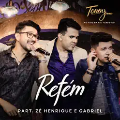 Refém (Ao Vivo) [feat. Zé Henrique e Gabriel] - Single - Tonny Francis