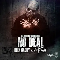 DLK Will Kill You Presents: No Deal - Single by Reek Daddy & V-Town album reviews, ratings, credits