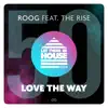 Love the Way (feat. The Rise) - Single album lyrics, reviews, download