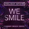 Holiday State - We Smile (Cherry Beach Remix)