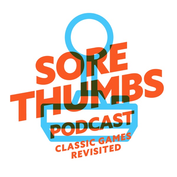 Sore Thumbs Podcast: Classic games Revisited cover