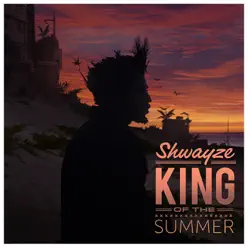 King of the Summer - Single - Shwayze King of the Summer - Single - Shwayze
