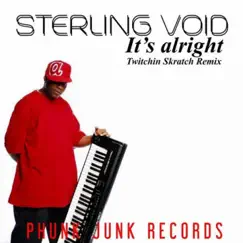 It's Alright (Twitchin Skratch Mix) - Single by Sterling Void & Twitchin Skratch album reviews, ratings, credits