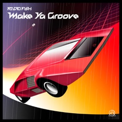 RADIO FISH - Make Ya Groove