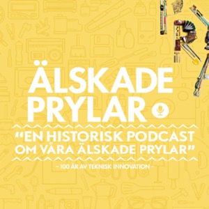 Älskade prylar - en historisk podcast om våra älskade prylar