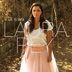 Lo Que Yo Daría - Single - Laura Rey Lo Que Yo Daría - Single - Laura Rey