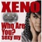 Who Are You? Sexy My Boy! (feat. 매니악) - XENO lyrics
