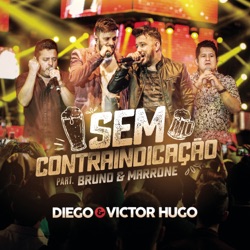 Diego & Victor Hugo - Sem Contraindicação (feat. Bruno & Marrone)