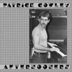 Afternooners - Patrick Cowley Afternooners - Patrick Cowley
