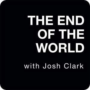 The End Of The World with Josh Clark
