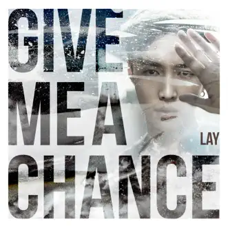 Give Me A Chance - Single by LAY album reviews, ratings, credits