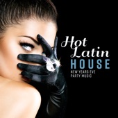 Hot Latin House: New Years Eve Party Music artwork