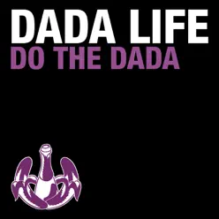 Do the Dada - Single - Dada Life Do the Dada - Single - Dada Life