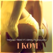 I Kom (feat. Ermal Fejzullahu) artwork