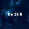Be Still - George Williamson lyrics