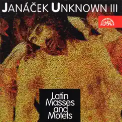 Janáček Unknown III: Latin Masses and Motets by Josef Kšica, Roman Valek & Prague Chamber Choir album reviews, ratings, credits