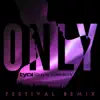 Only (Festival Remix) - Single album lyrics, reviews, download