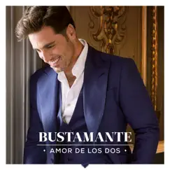 Amor De Los Dos by Bustamante album reviews, ratings, credits