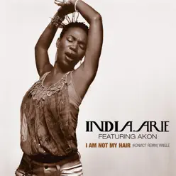 I Am Not My Hair (Konvict Remix) [Video Version] {feat. Akon} - Single - India Arie