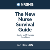 The New Nurse Survival Guide: Survive and Thrive as a New Nurse (Unabridged) - Jon Haws &amp; Sandra Haws Cover Art