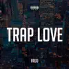 Trap Love (feat. Nigsxn) - Single album lyrics, reviews, download