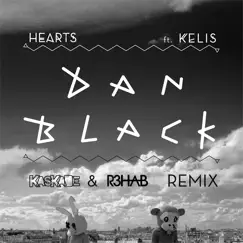 Hearts (feat. Kelis) [Kaskade & R3hab Remix] - Single by Dan Black album reviews, ratings, credits