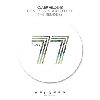 Ibiza 77 (Can You Feel It) [The Remixes] - EP by Oliver Heldens album reviews, ratings, credits