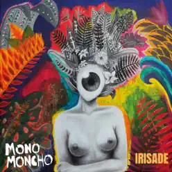 Irisade - Mono Moncho