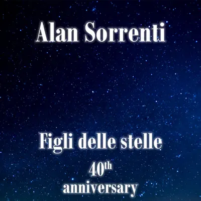 Figli delle stelle (40th Anniversary) - Alan Sorrenti
