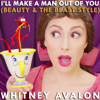 I'll Make a Man Out of You (Beauty & the Beast Style) - Whitney Avalon