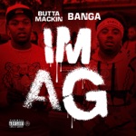 Butta Mackin & Banga - Im a G