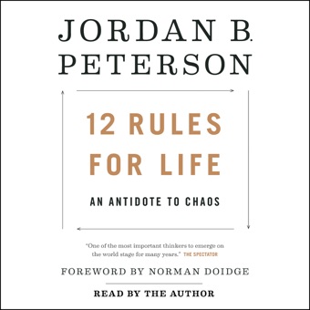 Jordan B. Peterson & Norman Doidge, M.D. - foreword, 12 Rules for Life: An Antidote to Chaos (Unabridged)