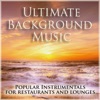 Ultimate Background Music (Popular Instrumentals for Restaurants and Lounges)