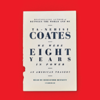Ta-Nehisi Coates - We Were Eight Years in Power: An American Tragedy (Unabridged) artwork