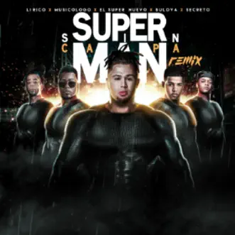 Super Man Sin Capa (Remix) [feat. Secreto El Famoso Bibero, Lirico En La Casa, Musicologo & Bulova] - Single by El Super Nuevo album reviews, ratings, credits