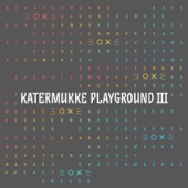 Katermukke Playground III artwork